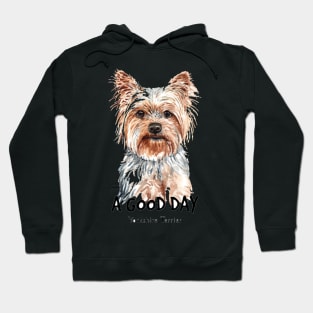 A good day Yorkshire terrier Hoodie